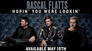 Rascal Flatts - Hopin&#39; You Were Lookin&#39; (Audio)