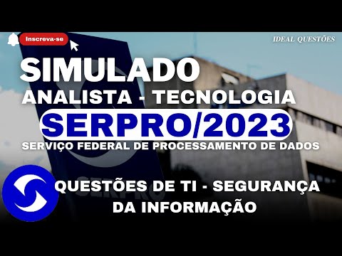 SIMULADO SERPRO/2023 - ANALISTA - TECNOLOGIA - QUESTÕES DE TI SEGURANÇA DA INFORMAÇÃO