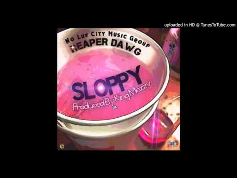 Sir Reaper - Sloppy (Prod. By King Mezzy)