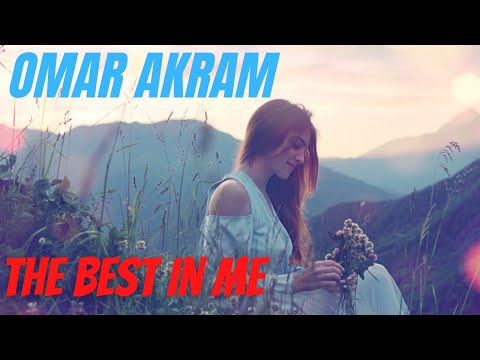 Omar Akram // "The Best In Me"