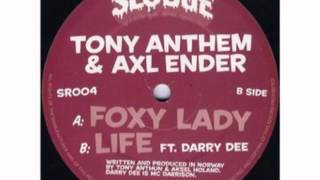 Tony Anthem & Axl Ender - Foxy Lady - Life Ft Darry Dee