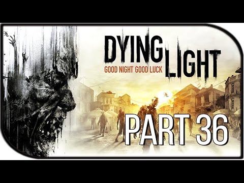 Dying Light Gameplay Walkthrough Part 36 - "The End Nears..."