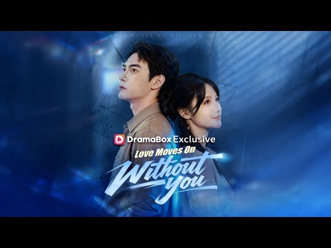 Love Moves On Without You【Wonderful Drama】#drama