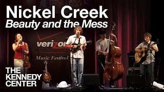 Nickel Creek - &quot;Beauty and the Mess&quot; | LIVE at The Kennedy Center (2003)