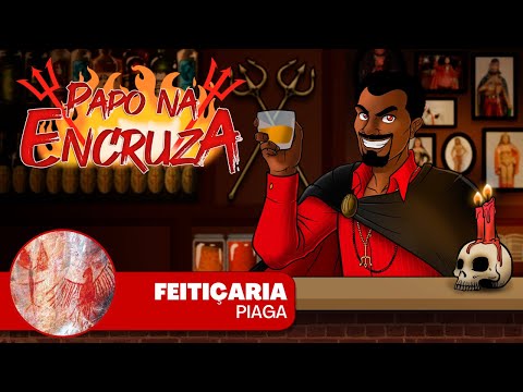 Papo na Encruza 107 - Feitiçaria Piaga
