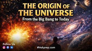 The Origin of the Universe: From the Big Bang to Today ll Askprep