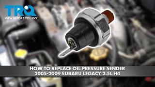 How to Replace Oil Pressure Sender 2005-2009 Subaru Legacy 2.5L H4