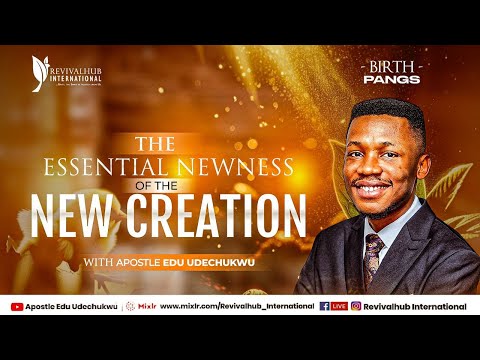 BIRTHPANGS || THE ESSENTIAL NEWNESS OF THE NEW CREATION || 24-04-2024