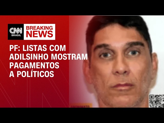 Listas com Adilsinho mostram pagamentos a políticos, diz PF | LIVE CNN