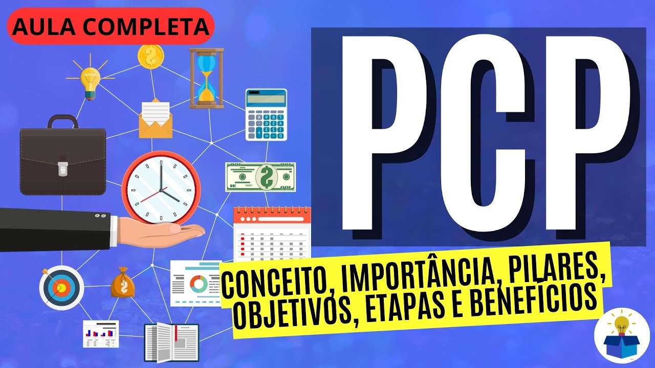 PLANEJAMENTO E CONTROLE DA PRODUÇÃO (PCP) - Conceito,  pilares, etapas e benefícios | Aula Completa