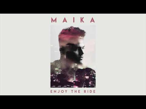 MAIKA - Enjoy the Ride [Official Audio]