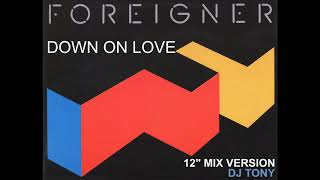 Foreigner - Down on Love (12&#39;&#39; Mix Version - DJ Tony)