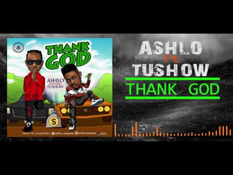 Ashlo "Thank God" ft Tushow - Official Music