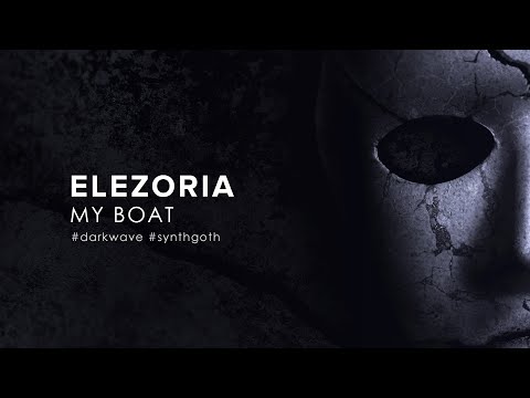 Elezoria - My Boat (2022) [Darkwave / Synthgoth]