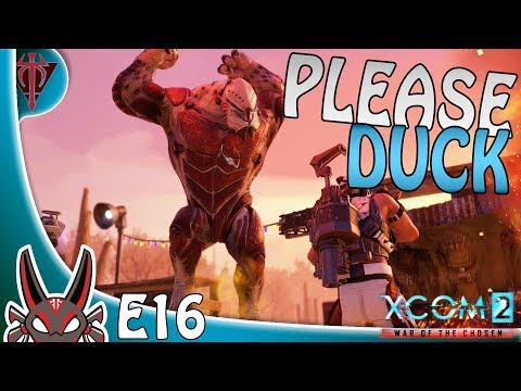 "Please Duck" E16 | XCOM 2: War of the Chosen