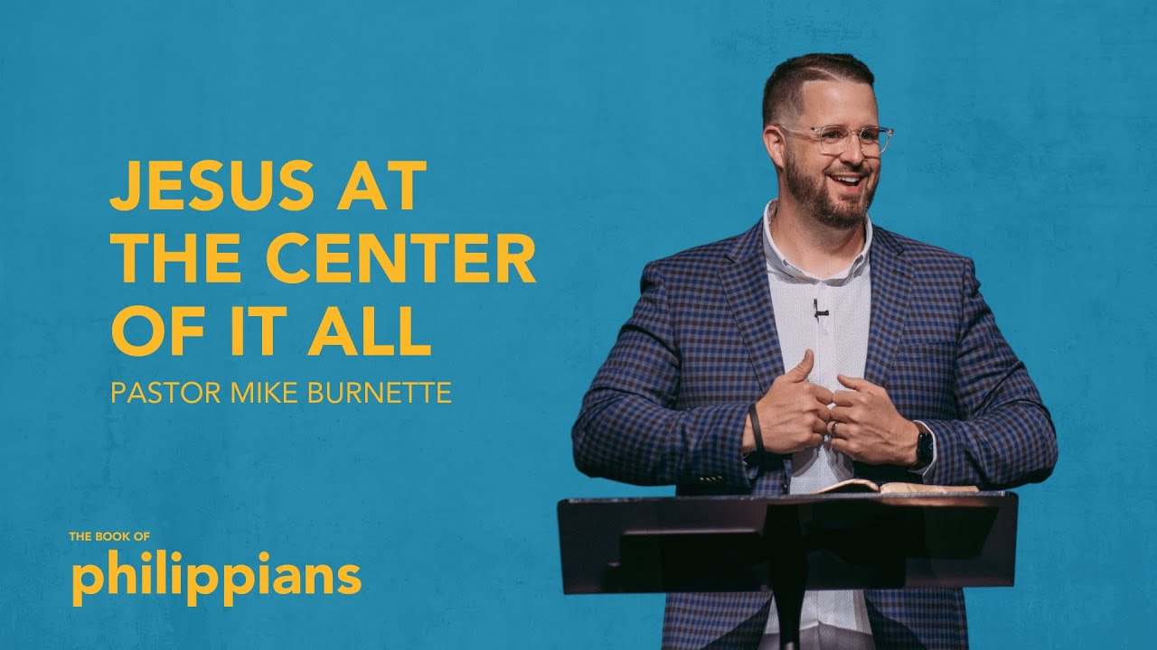 The Book of Philippians: Jesus At The Center Of It All