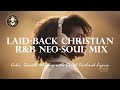 Laid Back Christian RnB Neo Soul Mix Chapter 1