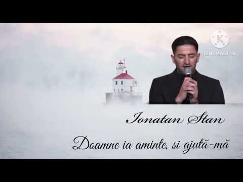 Ionatan Stan - Doamne ia aminte , și ascultă-mă.