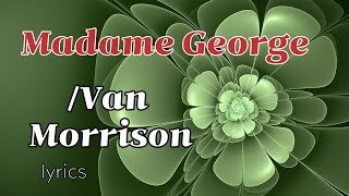 Madame George/ Van Morrison (lyrics)