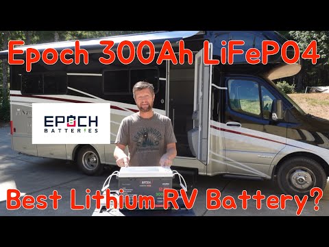 Epoch 300Ah LiFePO4 - The Best Lithium RV Battery?