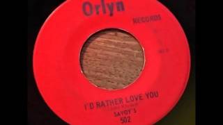 Savoy&#39;s - I&#39;d Rather Love You