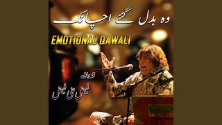 Wo Badal Gaye Achanak - Emotinal Qawali