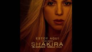 Shakira  - Estoy Aquí (El Dorado World Tour Studio Version)[Concept]