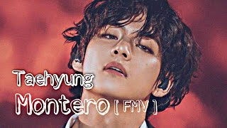 Taehyung - MonteroFMV (Call me if you want)