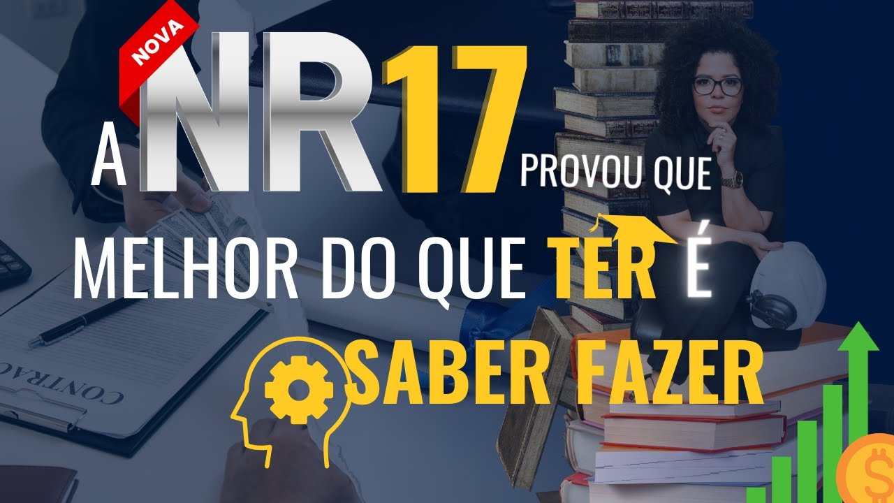 NR17 - VOCÊ TEM OU VOCÊ SABE FAZER?
