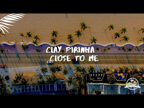 Clay Pirinha - Close to Me