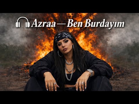 🎧 Azraa — Ben Burdayım