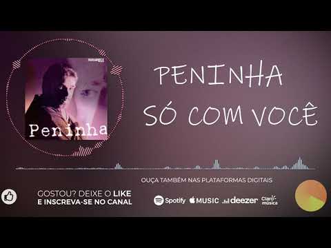 Só Com Você - Peninha