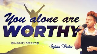 SYLVIA VICTOR: WORSHIP SESSION - YOU ALONE ARE WORTHY || EBEN || Reality Worship Live