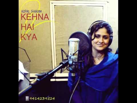Kopal Sharma KEHNA HI KY...