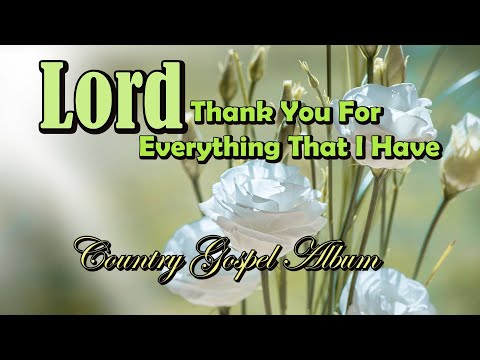 Thank you For Everything That I Have/Country Gospel Album By lifebreakthrough Music