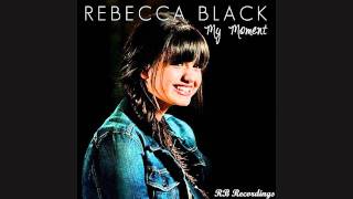 Rebecca Black - My Moment