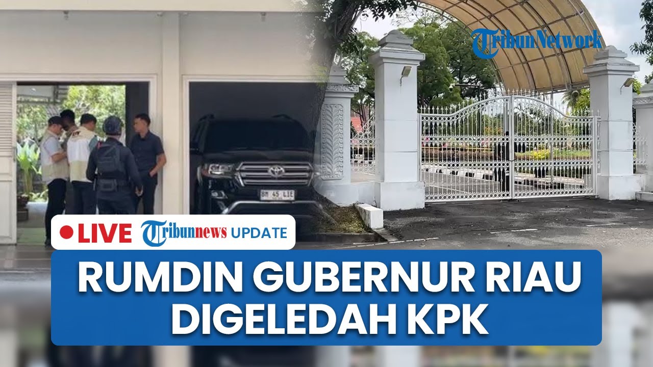 LIVE: KPK Geledah Rumah Dinas Gubernur Riau Terkait Kasus Dugaan Korupsi Pemprov Riau