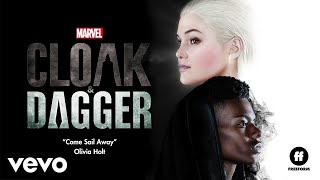 Olivia Holt - Come Sail Away (From &quot;Cloak &amp; Dagger&quot;/Audio Only)