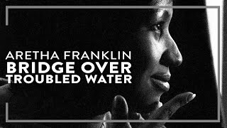 Aretha Franklin Bridge Over troubled water Music