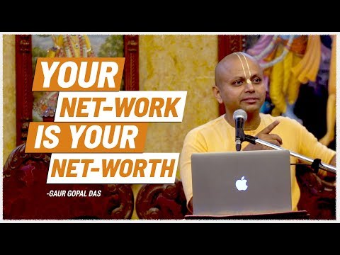 Your NETWORK Is Your NET-WORTH | Gaur Gopal Das