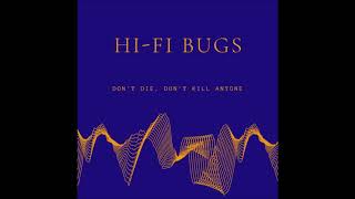 Hi-Fi Bugs - Don't Die, Don't Kill Anyone (Unreleased)
