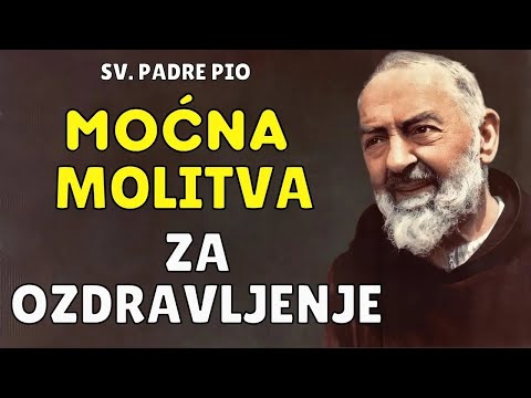 MOĆNA MOLITVA SV. PADRE PIA ZA OZDRAVLJENJE - BOG NEKA VAS ISCIJELI, BLAGOSLOVI I ZAŠTITI