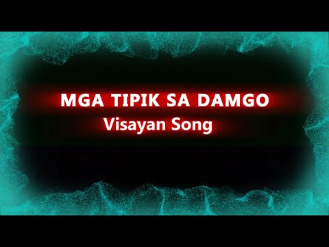 MGA TIPIK SA DAMGO - VISAYAN SONG - KARAOKE