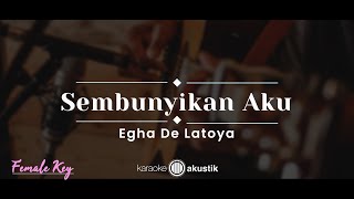 Download lagu Sembunyikan Aku – Egha De Latoya (KARAOKE AKUSTIK - FEMALE KEY) mp3