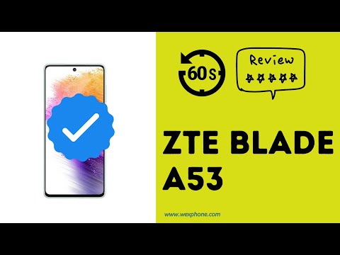 ZTE BLADE A53: Quick Review and Specifications