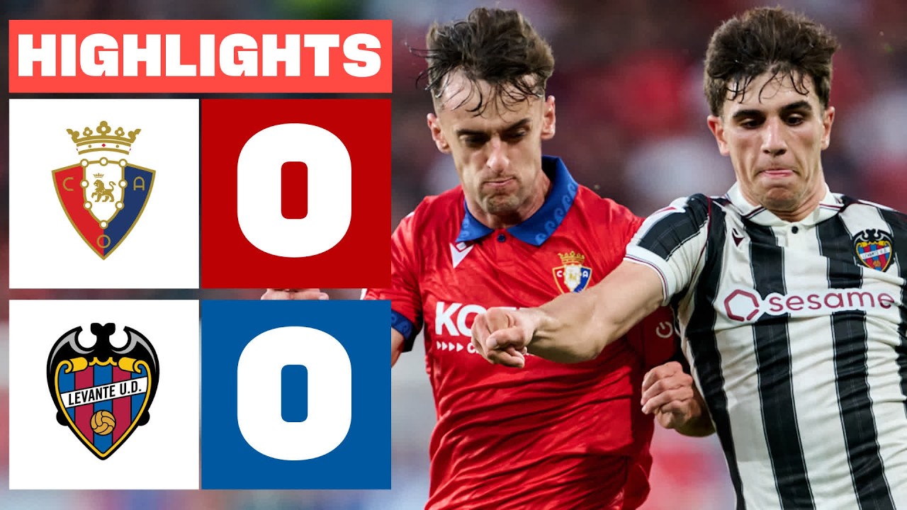CA OSASUNA 0 - 0 LEVANTE UD | HIGHLIGHTS LALIGA EA SPORTS