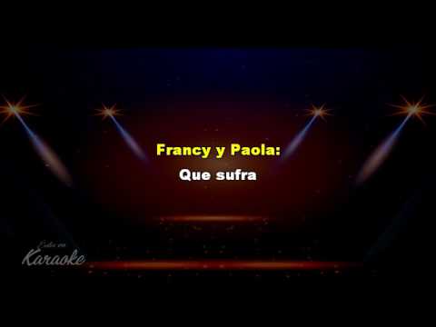 Que Sufra, Que llore, Que chupe-Karaoke