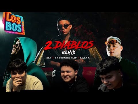 Los Bos reaccionando a 2 Diablos Remix!!!!!!!!! - EIX, Pressure 9x19 & iZAAK