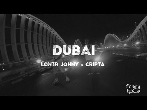 LON3R JOHNY × CRIPTA - DUBAI [LYRICS/LETRA]
