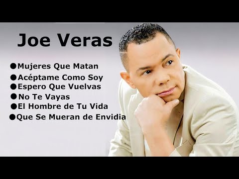 MIX JOE VERAS Mujeres Que Matan, Acéptame Como Soy, Espero Que Vuelvas, No Te vayas, El Hombre De Tu